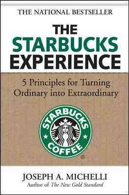The Starbucks Experience: 5 Principles for Turning Ordinary Into Extraordinary cover