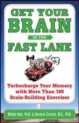 Get Your Brain in the Fast Lane: Turbocharge Your Memory with More Than 100 Brain Building Exercises cover