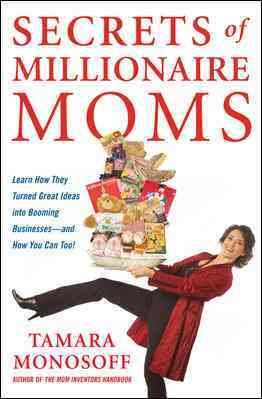 Secrets of Millionaire Moms: Learn How They Turned Great Ideas Into Booming Businesses cover