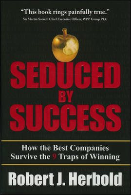 Seduced by Success: How the Best Companies Survive the 9 Traps of Winning cover