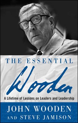 The Essential Wooden: A Lifetime of Lessons on Leaders and Leadership cover