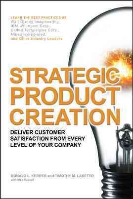 Strategic Product Creation: Deliver Customer Satisfaction from Every Level of Your Company cover