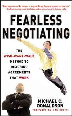 Fearless Negotiating: The Wish, Want, Walk Method to Reaching Agreements That Work cover