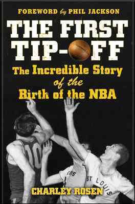 The First Tip-Off: The Incredible Story of the Birth of the NBA cover