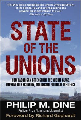 State of the Unions: How Labor Can Strengthen the Middle Class, Improve Our Economy, and Regain Political Influence cover