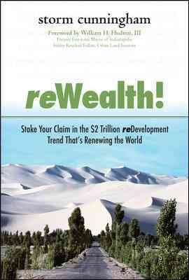 ReWealth!: Stake Your Claim in the $2 Trillion Redevelopment Trend That's Renewing the World cover