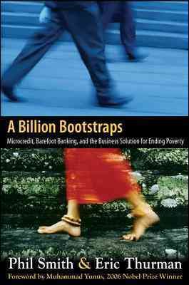 A Billion Bootstraps: Microcredit, Barefoot Banking, and The Business Solution for Ending Poverty cover
