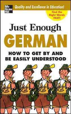 Just Enough German, 2nd Ed.: How To Get By and Be Easily Understood (Just Enough Phrasebook Series)