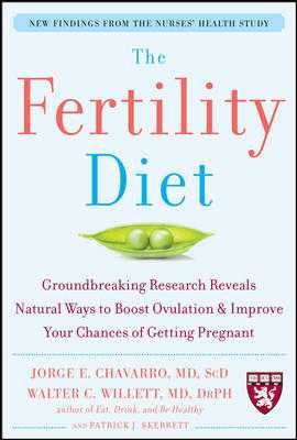 The Fertility Diet: Groundbreaking Research Reveals Natural Ways to Boost Ovulation and Improve Your Chances of Getting Pregnant cover