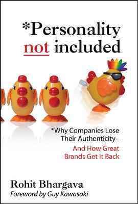Personality Not Included: Why Companies Lose Their Authenticity And How Great Brands Get it Back, Foreword by Guy Kawasaki cover