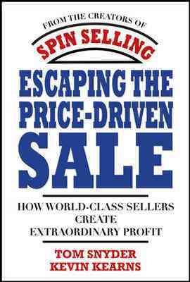 Escaping the Price-Driven Sale: How World Class Sellers Create Extraordinary Profit cover