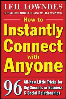 How to Instantly Connect with Anyone: 96 All-New Little Tricks for Big Success in Relationships cover