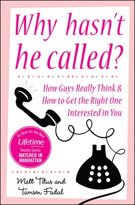 Why Hasn't He Called?: New York's Top Date Doctors Reveal How Guys Really Think and How to Get the Right One Interested cover
