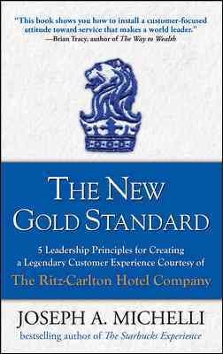 The New Gold Standard: 5 Leadership Principles for Creating a Legendary Customer Experience Courtesy of the Ritz-Carlton Hotel Company cover