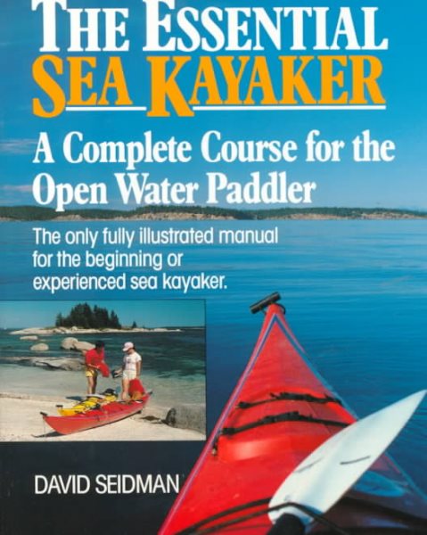 The Essential Sea Kayaker: A Complete Course for the Open-Water Paddler cover