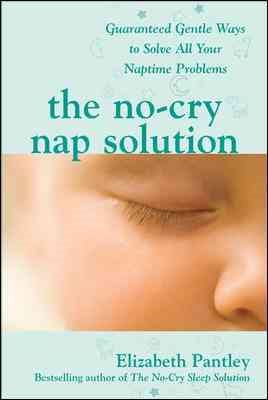 The No-Cry Nap Solution: Guaranteed Gentle Ways to Solve All Your Naptime Problems cover