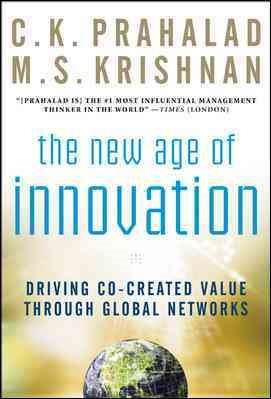 The New Age of Innovation: Driving Cocreated Value Through Global Networks (Management & Leadership)