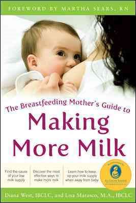 The Breastfeeding Mother's Guide to Making More Milk: Foreword by Martha Sears, RN cover