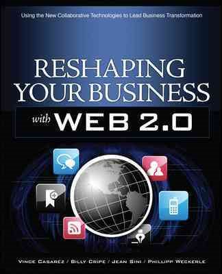Reshaping Your Business with Web 2.0: Using New Social Technologies to Lead Business Transformation cover
