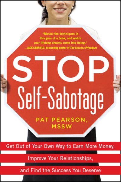 Stop Self-Sabotage: Get Out of Your Own Way to Earn More Money, Improve Your Relationships, and Find the Success You Deserve cover