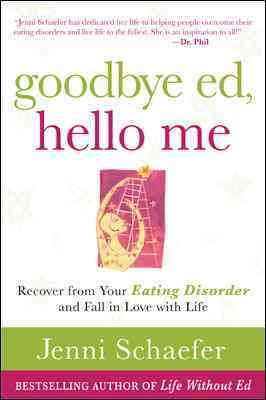 Goodbye Ed, Hello Me: Recover from Your Eating Disorder and Fall in Love with Life cover