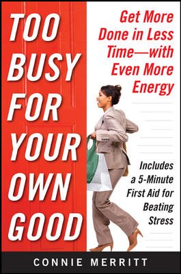 Too Busy for Your Own Good: Get More Done in Less Time—With Even More Energy cover