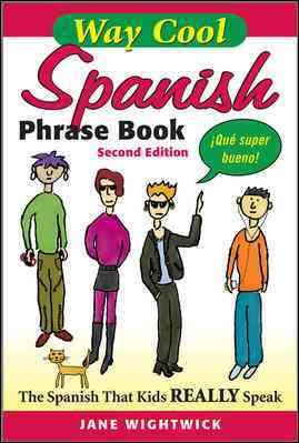 WAY-COOL SPANISH PHRASEBOOK 2/E: The Spanish that Kids Really Speaks!