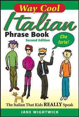 WAY-COOL ITALIAN PHRASEBOOK 2/E: The Italian that Kdis Really Speaks!