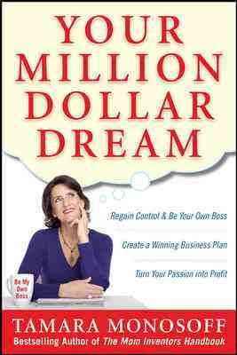 Your Million Dollar Dream: Regain Control and Be Your Own Boss. Create a Winning Business Plan. Turn Your Passion into Profit. cover