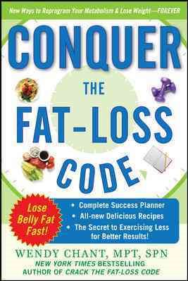 Conquer the Fat-Loss Code (Includes: Complete Success Planner, All-New Delicious Recipes, and the Secret to Exercising Less for Better Results!) cover