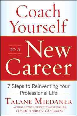 Coach Yourself to a New Career: 7 Steps to Reinventing Your Professional Life cover
