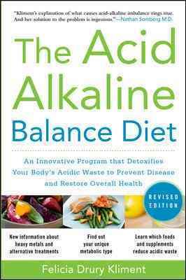 The Acid Alkaline Balance Diet, Second Edition: An Innovative Program that Detoxifies Your Body's Acidic Waste to Prevent Disease and Restore Overall Health cover