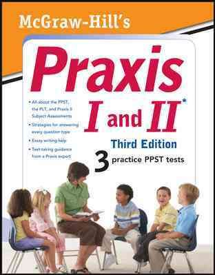 McGraw-Hill's Praxis I and II, Third Edition (Mcgraw Hill's Praxis 1 and 2) cover