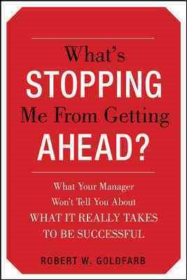 What's Stopping Me from Getting Ahead?: What Your Manager Won’t Tell You About What It Really Takes to Be Successful cover