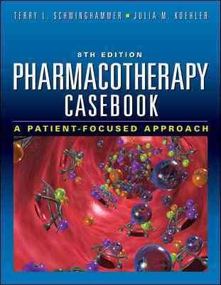 Pharmacotherapy Casebook: A Patient-Focused Approach, Eighth Edition cover