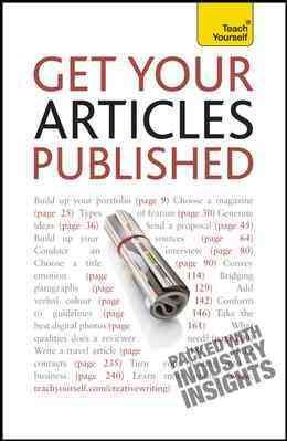 Get Your Articles Published: A Teach Yourself Guide (Teach Yourself: Reference)
