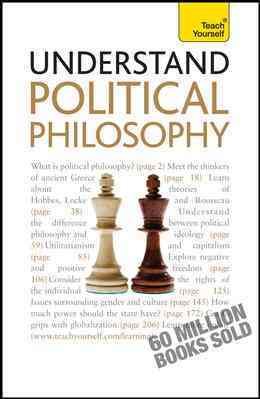 Understand Political Philosophy: A Teach Yourself Guide (Teach Yourself: Reference)