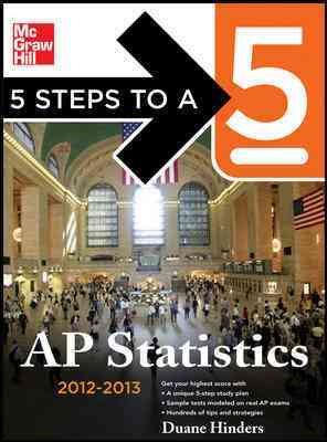 5 Steps to a 5 AP Statistics, 2012-2013 Edition (5 Steps to a 5 on the Advanced Placement Examinations Series)