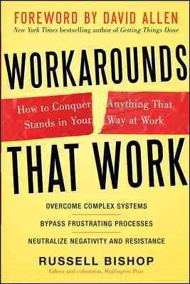 Workarounds That Work: How to Conquer Anything That Stands in Your Way at Work cover