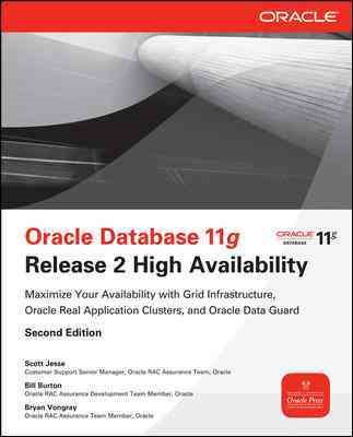 Oracle Database 11g Release 2 High Availability: Maximize Your Availability with Grid Infrastructure, RAC and Data Guard cover