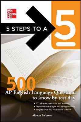 5 Steps to a 5 500 AP English Language Questions to Know by Test Day (5 Steps to a 5 on the Advanced Placement Examinations Series) cover