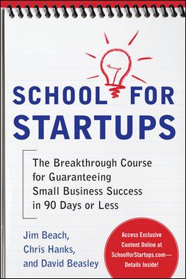 School for Startups: The Breakthrough Course for Guaranteeing Small Business Success in 90 Days or Less cover