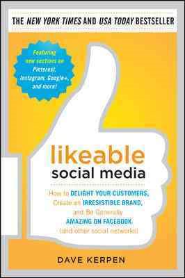 Likeable Social Media: How to Delight Your Customers, Create an Irresistible Brand, and Be Generally Amazing on Facebook (And Other Social Networks) cover
