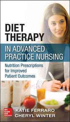Diet Therapy in Advanced Practice Nursing: Nutrition Prescriptions for Improved Patient Outcomes cover
