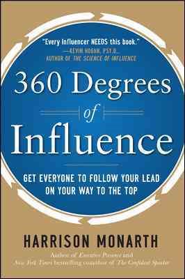 360 Degrees of Influence: Get Everyone to Follow Your Lead on Your Way to the Top cover