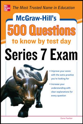 McGraw-Hill's 500 Series 7 Exam Questions to Know by Test Day (Mcgraw Hill's 500 College Questions to Know by Test Day)
