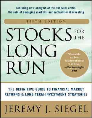Stocks for the Long Run 5/E: The Definitive Guide to Financial Market Returns & Long-Term Investment Strategies cover