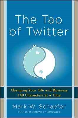The Tao of Twitter: Changing Your Life and Business 140 Characters at a Time cover