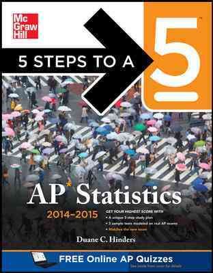 5 Steps to a 5 AP Statistics, 2014-2015 Edition (5 Steps to a 5 on the Advanced Placement Examinations Series)