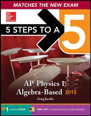5 Steps to a 5 AP Physics 1 Algebra-based, 2015 Edition (5 Steps to a 5 on the Advanced Placement Examinations Series)